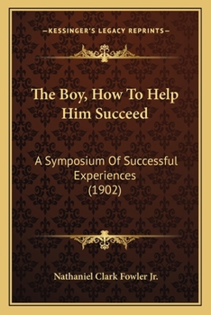 The Boy, How to Help Him Succeed: A Symposium of Successful Experiences