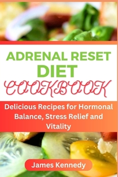 Paperback Adrenal Reset Cookbook: Delicious Recipes for Hormonal Balance, Stress Relief and Vitality Book