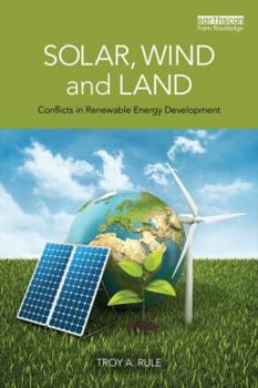 Paperback Solar, Wind and Land: Conflicts in Renewable Energy Development Book