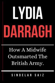 Paperback Lydia Darragh: How A Midwife Outsmarted The British Army. Book