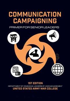 Paperback Communication Campaigning: Primer for Senior Leaders Book