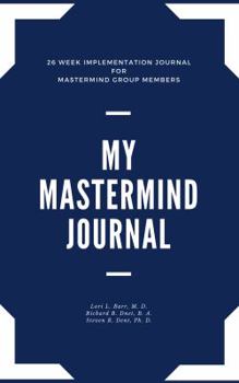 Paperback My Mastermind Journal: 26 Week Implementation Journal for Mastermind Group Members Book