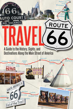 Paperback Travel Route 66: A Guide to the History, Sights, and Destinations Along the Main Street of America Book