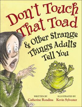 Hardcover Don't Touch That Toad & Other Strange Things Adults Tell You Book