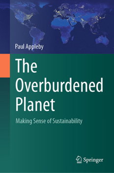 Hardcover The Overburdened Planet: Making Sense of Sustainability Book