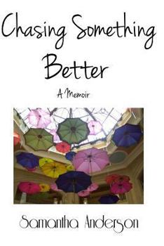 Paperback Chasing Something Better, A Memoir Book