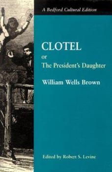 Paperback Clotel: Or, the President's Daughter: A Narrative of Slave Life in the United States Book