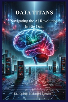 Paperback Data Titans: Navigating the AI Revolution in Big Data Book