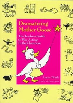 Paperback Dramatizing Mother Goose: Introducing Students to Classic Literature Through Drama Book