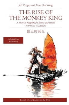 The Rise of the Monkey King: A Story in Traditional Chinese and Pinyin, 600 Word Vocabulary Level (Journey to the West)