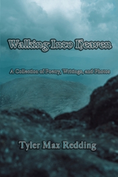 Walking Into Heaven (Poetic Spirit: A Collection of Poetry, Writings, and Photos)