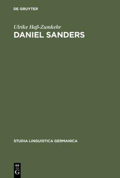Daniel Sanders: Aufgeklarte Germanistik Im 19. Jahrhundert (Studia Linguistica Germanica)