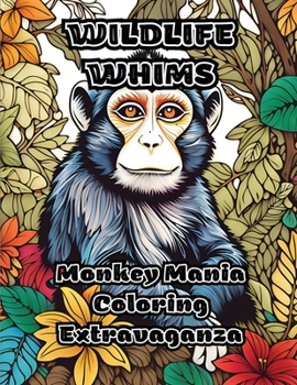 Paperback Wildlife Whims: Monkey Mania Coloring Extravaganza Book