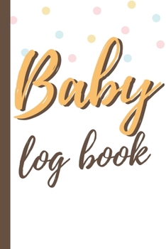 Paperback Baby Log Book: Tracker for Newborns, Breastfeeding Journal, Sleeping and Baby Health Notebook - Great Baby Shower Gift! - Nanny Log B Book