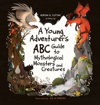 Hardcover A Young Adventure's ABC Guide to Mythological Monsters and Creatures Book