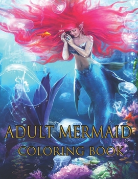 ADULT MERMAID COLORING BOOK: Mermaid Fantasy Art Coloring Book