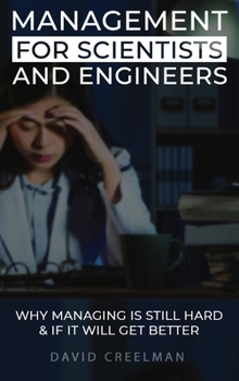 Hardcover Management for Scientists and Engineers: Why managing is still hard & if it will get better Book