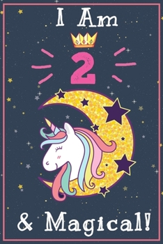 Paperback I am 2 & Magical!: Happy Birthday Gift Journal And Sketchbook For 2 Year Old Girls, space for writing and drawing, positive sayings! ... Book