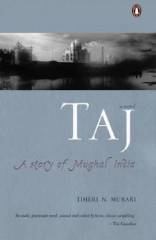 Paperback Taj: A Story of Mughal India: A Story of Mughal India Book