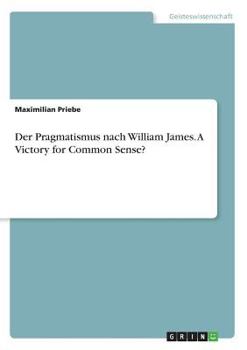 Paperback Der Pragmatismus nach William James. A Victory for Common Sense? [German] Book