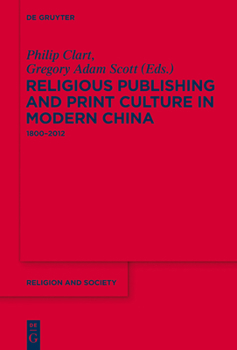 Hardcover Religious Publishing and Print Culture in Modern China: 1800-2012 Book