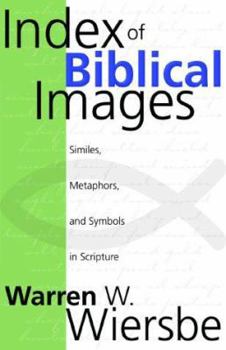 Paperback Index of Biblical Images: The Similes, Metaphors, and Symbols in Scripture Book