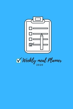 Paperback Weekly meal planner 2020: Weekly Meal Planner Make Your Own Meal Plan for Healthy Meals Book