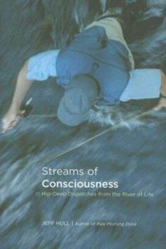 Hardcover Streams of Consciousness: Hip-Deep Dispatches from the River of Life Book