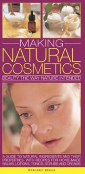 Paperback Making Natural Cosmetics: Beauty the Way Nature Intended: A Guide to Natural Ingredients and Their Properties, with Recipes for Home-Made Balms, Book