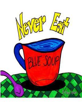 Paperback Never Eat Blue Soup Book