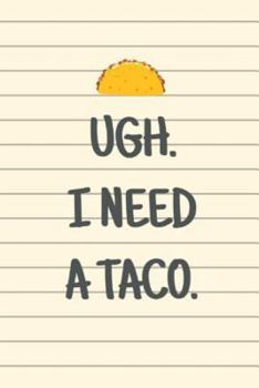 Paperback Ugh. I Need a Taco. Book