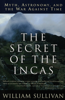 Paperback The Secret of the Incas: Myth, Astronomy, and the War Against Time Book