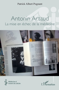 Antonin Artaud: La mise en échec de la médecine (Médecine À Travers Les Siècles) (French Edition)