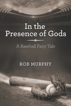Paperback In the Presence of Gods: A Baseball Fairy Tale Book