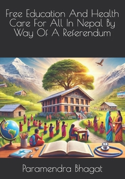 Paperback Free Education And Health Care For All In Nepal By Way Of A Referendum Book