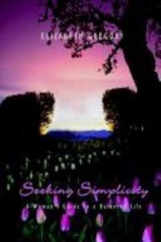 Paperback Seeking Simplicity: A Woman's Guide to a Balanced Life Book