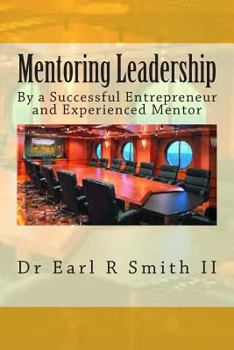 Paperback Mentoring Leadership: By a Successful Entrepreneur and Experienced Mentor Book