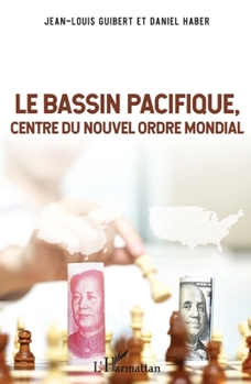 Le Bassin Pacifique: Centre du nouvel ordre mondial (French Edition)