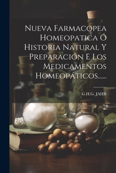 Paperback Nueva Farmacopea Homeopatica Ó Historia Natural Y Preparación E Los Medicamentos Homeopáticos...... [Spanish] Book