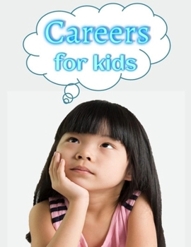 Careers for Kids - a book for children: Jobs for children (Children like me.)