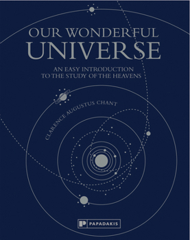 Hardcover Our Wonderful Universe: An Easy Introduction to the Study of the Heavens Book