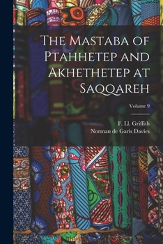 Paperback The Mastaba of Ptahhetep and Akhethetep at Saqqareh; Volume 9 Book