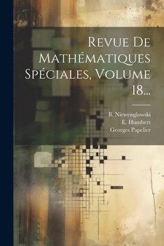 Paperback Revue De Mathématiques Spéciales, Volume 18... [French] Book