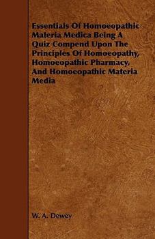 Paperback Essentials of Homoeopathic Materia Medica Being a Quiz Compend Upon the Principles of Homoeopathy, Homoeopathic Pharmacy, and Homoeopathic Materia Med Book