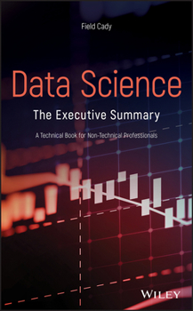 Hardcover Data Science: The Executive Summary - A Technical Book for Non-Technical Professionals Book