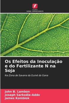 Paperback Os Efeitos da Inoculação e do Fertilizante N na Soja [Portuguese] Book