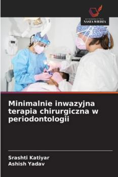 Minimalnie inwazyjna terapia chirurgiczna w periodontologii
