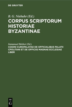 Hardcover Codini Curopalatae de Officialibus Palatii Cpolitani Et de Officiis Magnae Ecclesiae Liber [Latin] Book