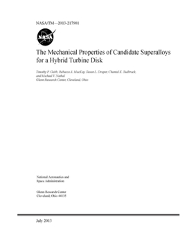 Paperback The Mechanical Properties of Candidate Superalloys for a Hybrid Turbine Disk Book