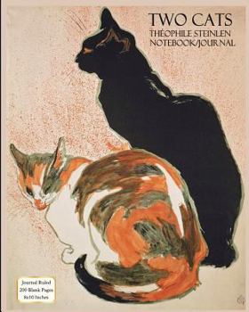 Two Cats - Théophile Steinlen - Notebook/Journal: Journal Ruled - 200 Blank Pages - 8x10 Inches